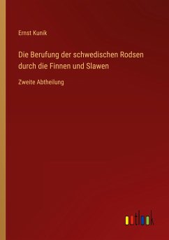 Die Berufung der schwedischen Rodsen durch die Finnen und Slawen - Kunik, Ernst