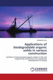 Applications of biodegradable organic solids in various construction