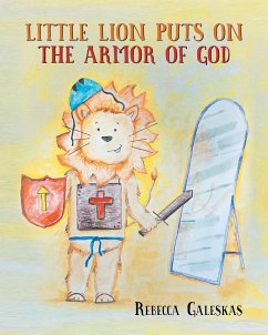 Little Lion Puts on the Armor of God - Galeskas, Rebecca