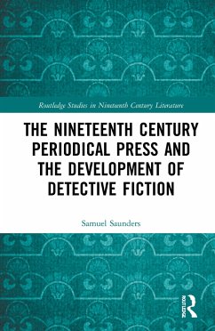 The Nineteenth Century Periodical Press and the Development of Detective Fiction - Saunders, Samuel