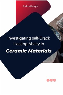 Investigating Self-Crack Healing Ability In Ceramic Materials - Joseph, Richard