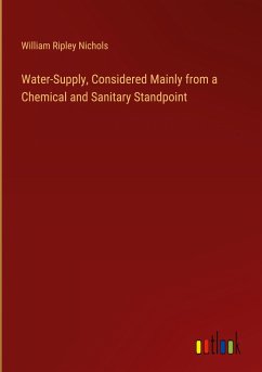 Water-Supply, Considered Mainly from a Chemical and Sanitary Standpoint