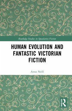 Human Evolution and Fantastic Victorian Fiction - Neill, Anna