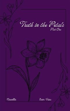 The Truth in the Petals - Viau, Eren