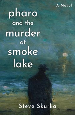 Pharo and the Murder at Smoke Lake - Skurka, Steve