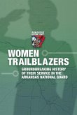 Women Trailblazers, The Groundbreaking History of Their Service in the Arkansas National Guard