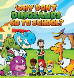 Why Don't Dinosaurs Go to School? - Legere, Diana