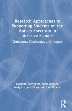 Research Approaches to Supporting Students on the Autism Spectrum in Inclusive Schools - Carrington, Suzanne; Saggers, Beth; Harper-Hill, Keely