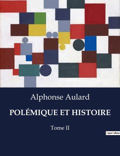 POLÉMIQUE ET HISTOIRE - Aulard, Alphonse