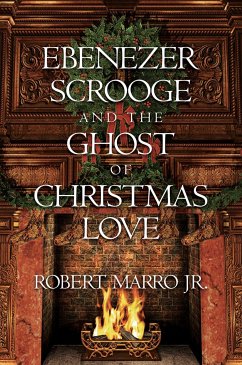 Ebenezer Scrooge and the Ghost of Christmas Love - Marro, Robert