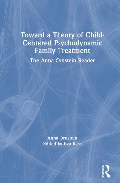 Toward a Theory of Child-Centered Psychodynamic Family Treatment - Ornstein, Anna