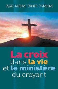 La Croix Dans la Vie et le Ministère du Croyant - Fomum, Zacharias Tanee