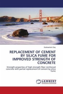 REPLACEMENT OF CEMENT BY SILICA FUME FOR IMPROVED STRENGTH OF CONCRETE - Dey, Subhashish