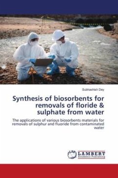 Synthesis of biosorbents for removals of floride & sulphate from water - Dey, Subhashish
