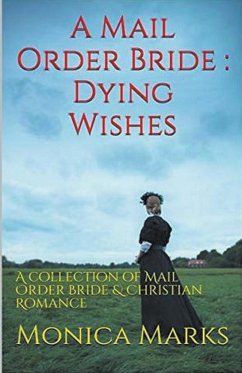 A Mail Order Bride Dying Wishes - Marks, Monica