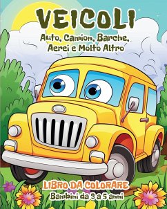 Veicoli - Libro da Colorare per Bambini da 3 a 5 anni - Tate, Astrid