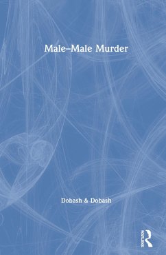 Male-Male Murder - Dobash, Russell P; Dobash, Rebecca Emerson