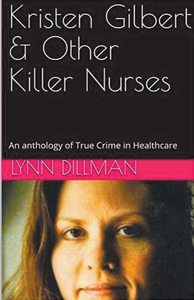 Kristen Gilbert & Other Killer Nurses Kristen Gilbert & Other Killer Nurses