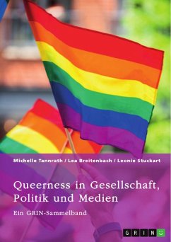 Queerness in Gesellschaft, Politik und Medien. LGBTIQ+-Erfahrungen im Fokus - Tannrath, Michelle; Breitenbach, Lea; Stuckart, Leonie