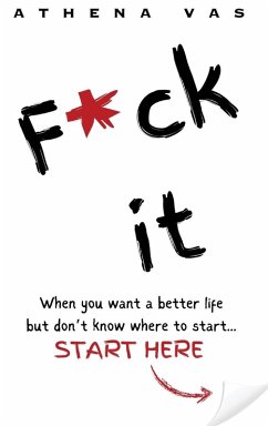 F*ck it. When you want a better life but don't know where to start, start here. - Vas, Athena