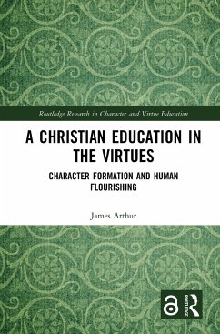 A Christian Education in the Virtues - Arthur, James