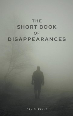 The Short Book of Disappearances - Payne, Daniel