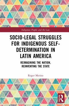 Socio-Legal Struggles for Indigenous Self-Determination in Latin America - Merino, Roger