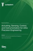 Actuating, Sensing, Control, and Instrumentation for Ultra Precision Engineering