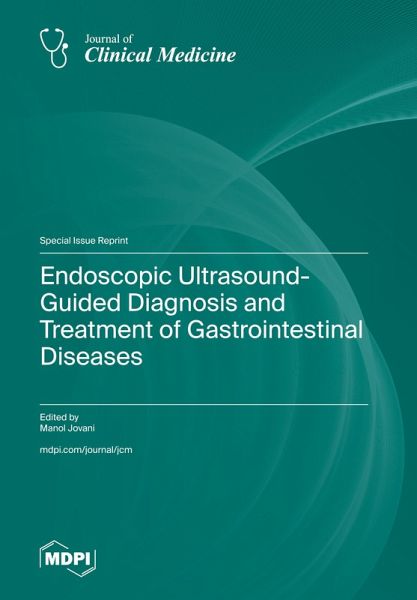 Endoscopic Ultrasound-Guided Diagnosis and Treatment of Gastrointestinal Diseases Endoscopic Ultrasound-Guided Diagnosis and Treatment of Gastrointestinal Diseases