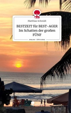 BESTZEIT für BEST-AGER Im Schatten der großen FÜNF. Life is a Story - story.one - Schmidt, Matthias