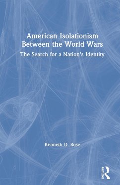 American Isolationism Between the World Wars - Rose, Kenneth D