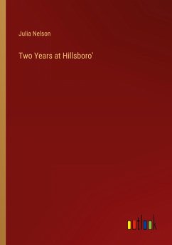 Two Years at Hillsboro' - Nelson, Julia