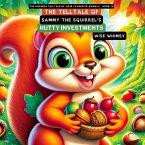 The Telltale of Sammy the Squirrel's Nutty Investments