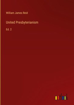 United Presbyterianism - Reid, William James