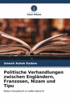 Politische Verhandlungen zwischen Engländern, Franzosen, Nizam und Tipu - Kadam, Umesh Ashok