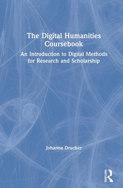 The Digital Humanities Coursebook - Drucker, Johanna
