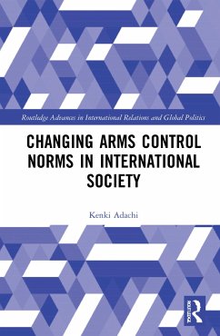 Changing Arms Control Norms in International Society - Adachi, Kenki
