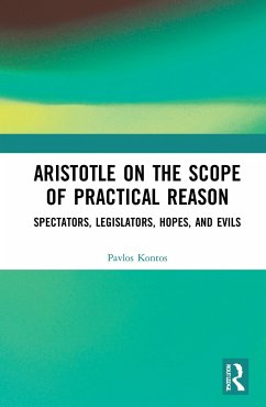 Aristotle on the Scope of Practical Reason - Kontos, Pavlos