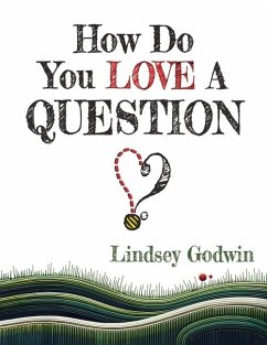 How Do You Love A Question? - Godwin, Lindsey