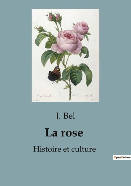 La rose : Histoire et culture La rose : Histoire et culture