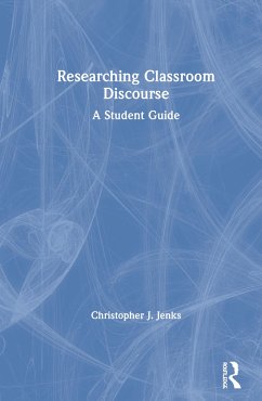 Researching Classroom Discourse - Jenks, Christopher J