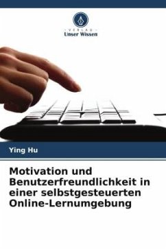 Motivation und Benutzerfreundlichkeit in einer selbstgesteuerten Online-Lernumgebung - Hu, Ying