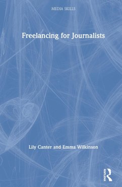 Freelancing for Journalists - Canter, Lily; Wilkinson, Emma