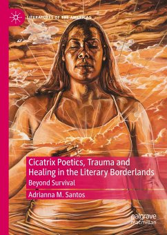 Cicatrix Poetics, Trauma and Healing in the Literary Borderlands (eBook, PDF) - Santos, Adrianna M.
