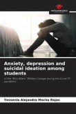 Anxiety, depression and suicidal ideation among students