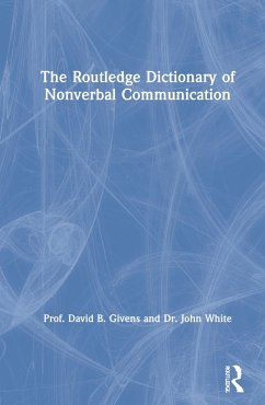 The Routledge Dictionary of Nonverbal Communication - Givens, David B; White, John
