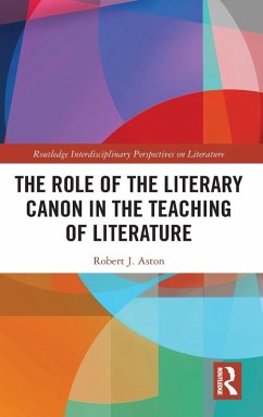 The Role of the Literary Canon in the Teaching of Literature - Aston, Robert