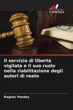 Il servizio di libertà vigilata e il suo ruolo nella riabilitazione degli autori di reato - Pandey, Raghav