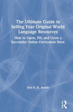 The Ultimate Guide to Selling Your Original World Language Resources - Austin, Erin E H