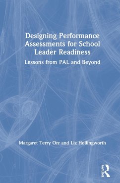 Designing Performance Assessments for School Leader Readiness - Orr, Margaret Terry; Hollingworth, Liz